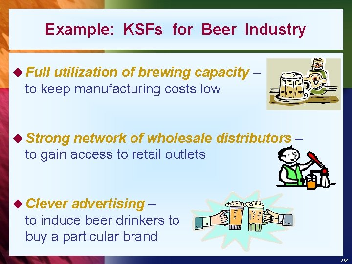 Example: KSFs for Beer Industry u Full utilization of brewing capacity – to keep
