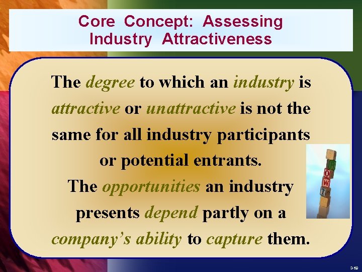 Core Concept: Assessing Industry Attractiveness The degree to which an industry is attractive or