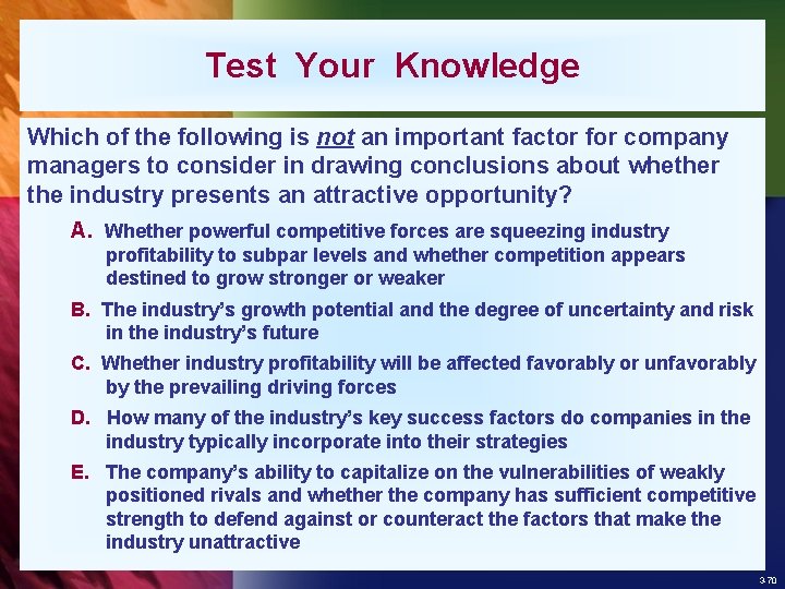 Test Your Knowledge Which of the following is not an important factor for company