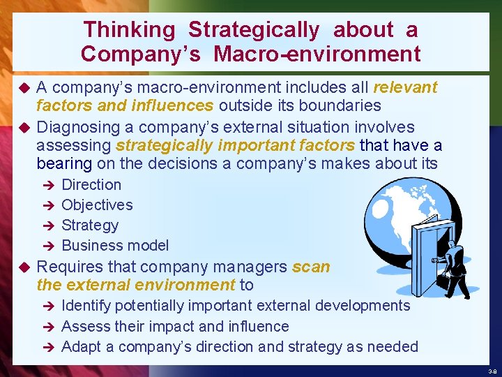 Thinking Strategically about a Company’s Macro-environment A company’s macro-environment includes all relevant factors and
