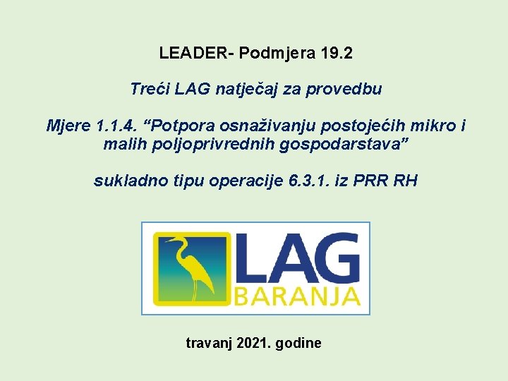LEADER- Podmjera 19. 2 Treći LAG natječaj za provedbu Mjere 1. 1. 4. “Potpora