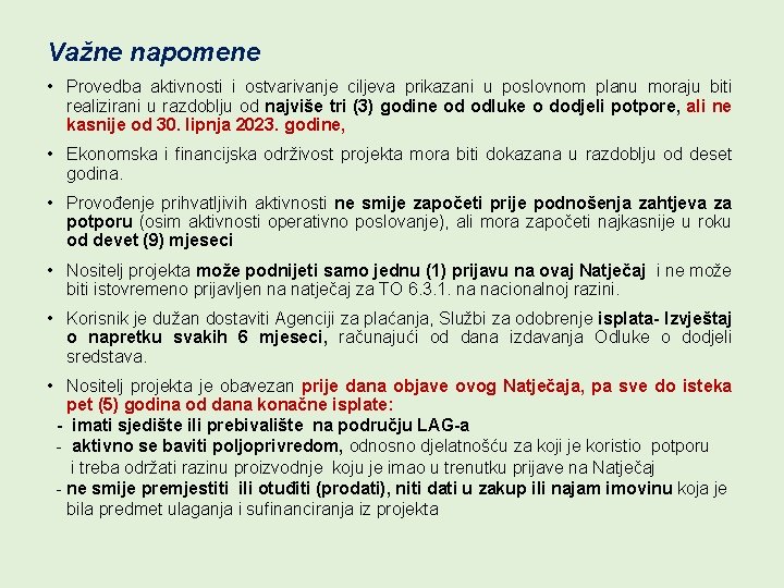 Važne napomene • Provedba aktivnosti i ostvarivanje ciljeva prikazani u poslovnom planu moraju biti