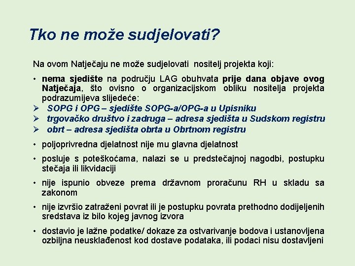 Tko ne može sudjelovati? Na ovom Natječaju ne može sudjelovati nositelj projekta koji: •