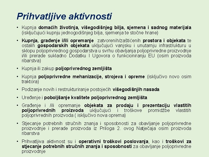 Prihvatljive aktivnosti • Kupnja domaćih životinja, višegodišnjeg bilja, sjemena i sadnog materijala (isključujući kupnju