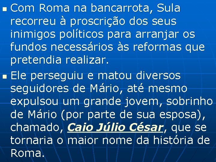 Com Roma na bancarrota, Sula recorreu à proscrição dos seus inimigos políticos para arranjar