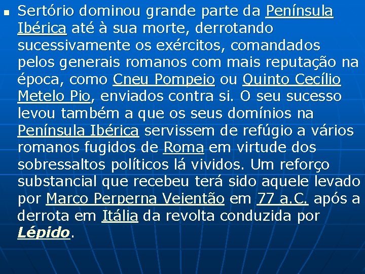 n Sertório dominou grande parte da Península Ibérica até à sua morte, derrotando sucessivamente