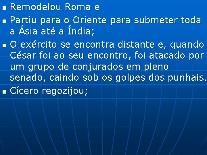 n n Remodelou Roma e Partiu para o Oriente para submeter toda a Ásia