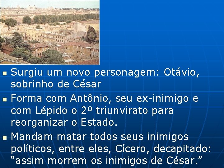 n n n Surgiu um novo personagem: Otávio, sobrinho de César Forma com Antônio,