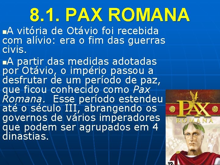 8. 1. PAX ROMANA A vitória de Otávio foi recebida com alívio: era o