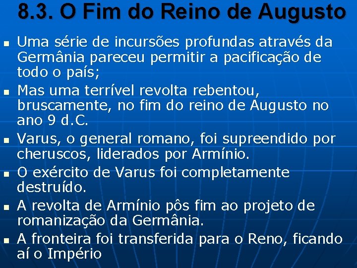 8. 3. O Fim do Reino de Augusto n n n Uma série de