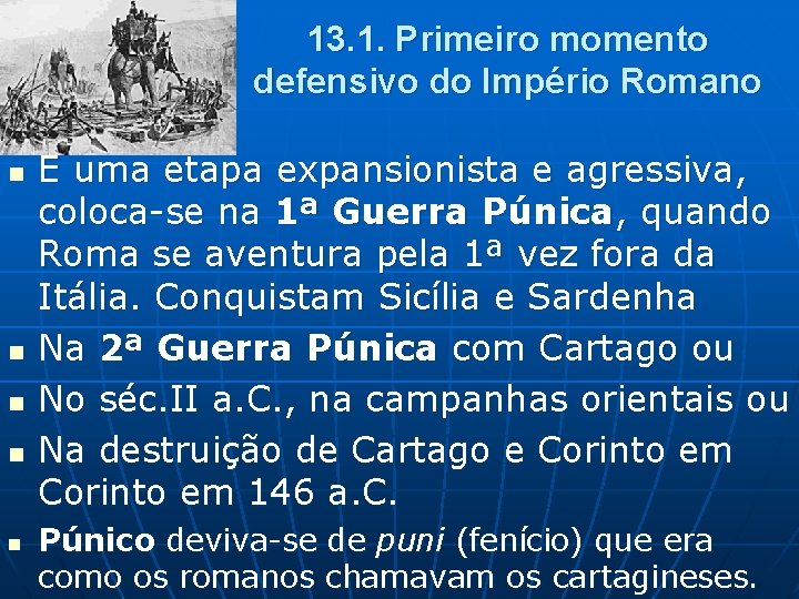 13. 1. Primeiro momento defensivo do Império Romano n n n E uma etapa