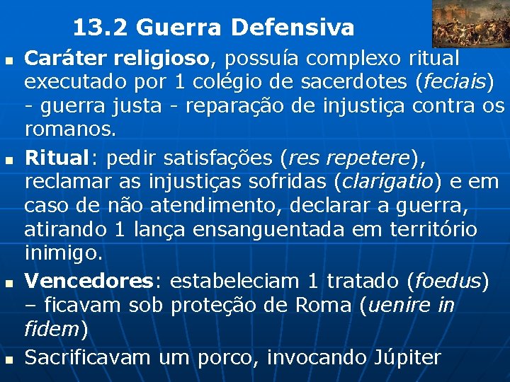 13. 2 Guerra Defensiva n n Caráter religioso, possuía complexo ritual executado por 1