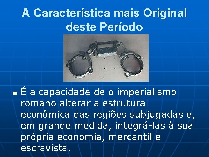 A Característica mais Original deste Período n É a capacidade de o imperialismo romano