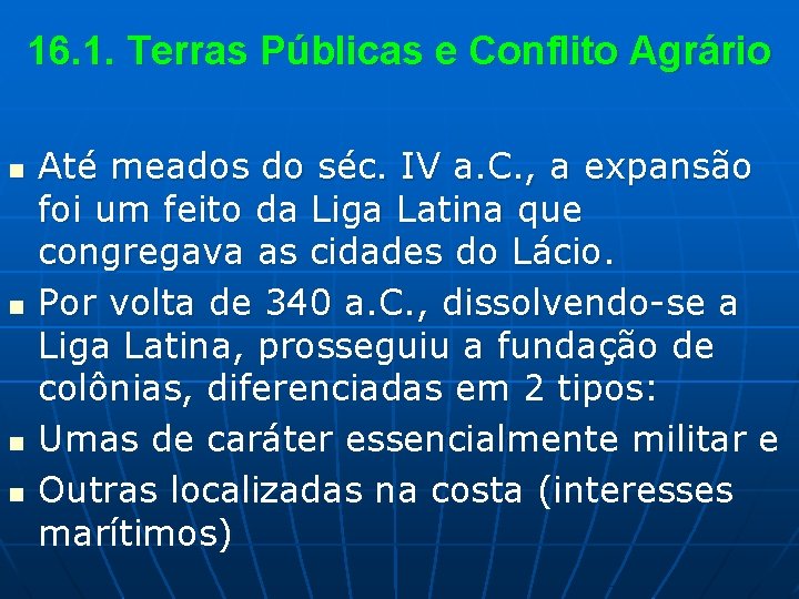 16. 1. Terras Públicas e Conflito Agrário n n Até meados do séc. IV