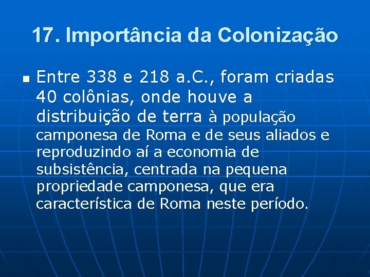 17. Importância da Colonização n Entre 338 e 218 a. C. , foram criadas