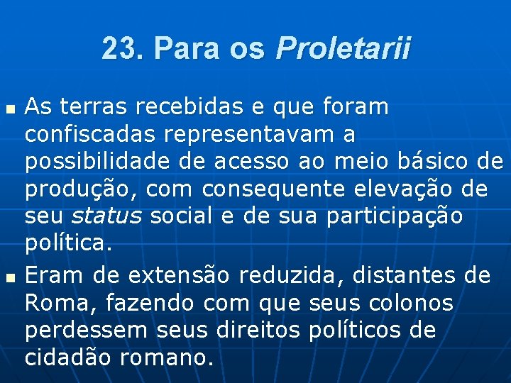 23. Para os Proletarii n n As terras recebidas e que foram confiscadas representavam