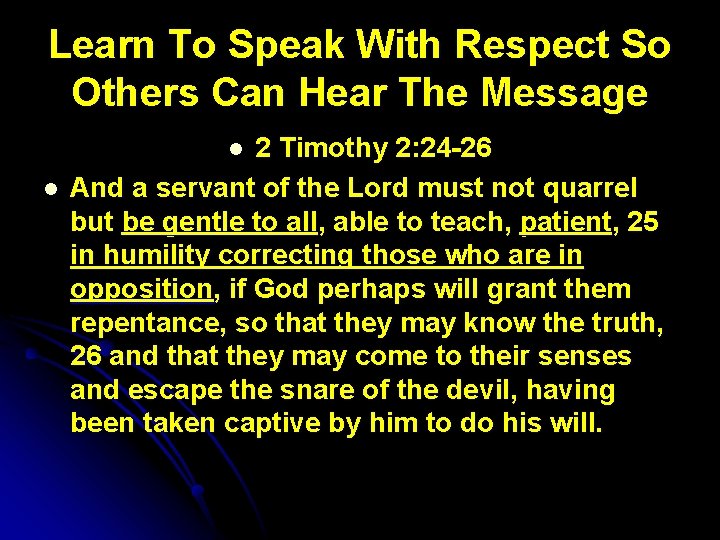 Learn To Speak With Respect So Others Can Hear The Message 2 Timothy 2: