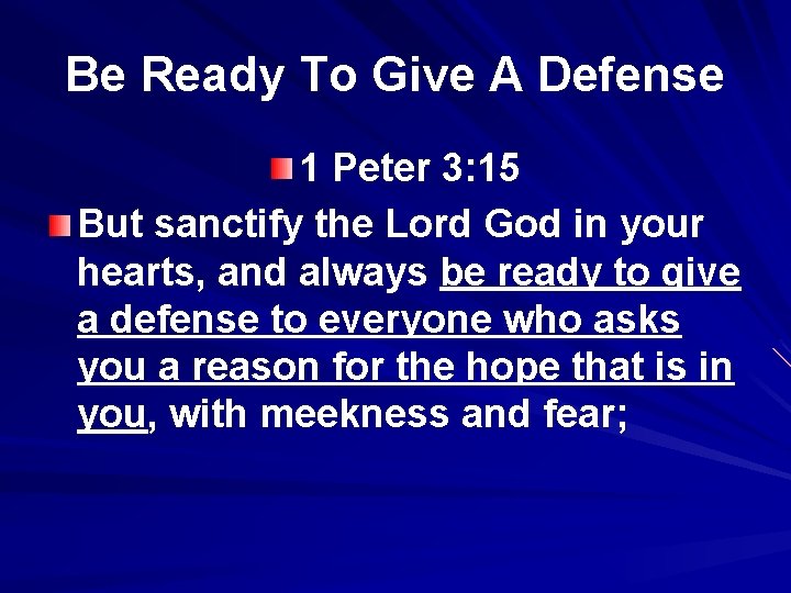 Be Ready To Give A Defense 1 Peter 3: 15 But sanctify the Lord