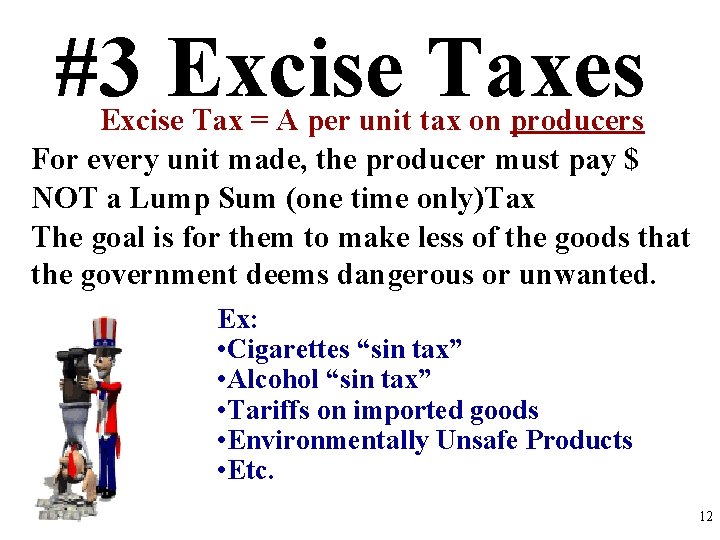 #3 Excise Taxes Excise Tax = A per unit tax on producers For every