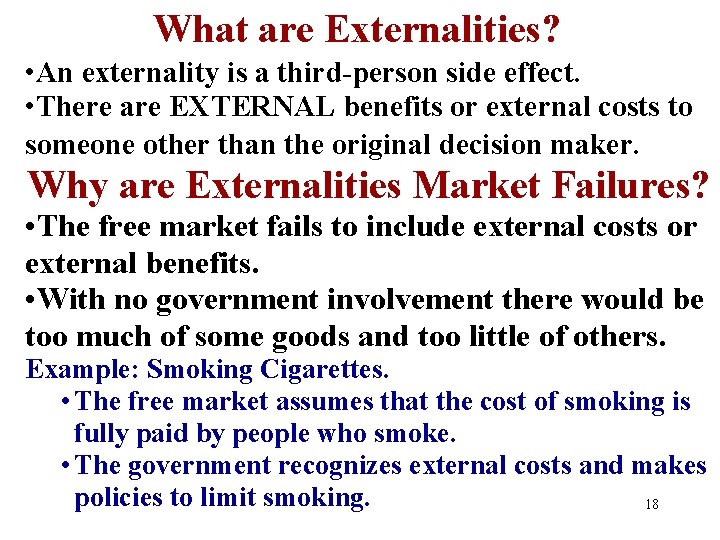 What are Externalities? • An externality is a third-person side effect. • There are