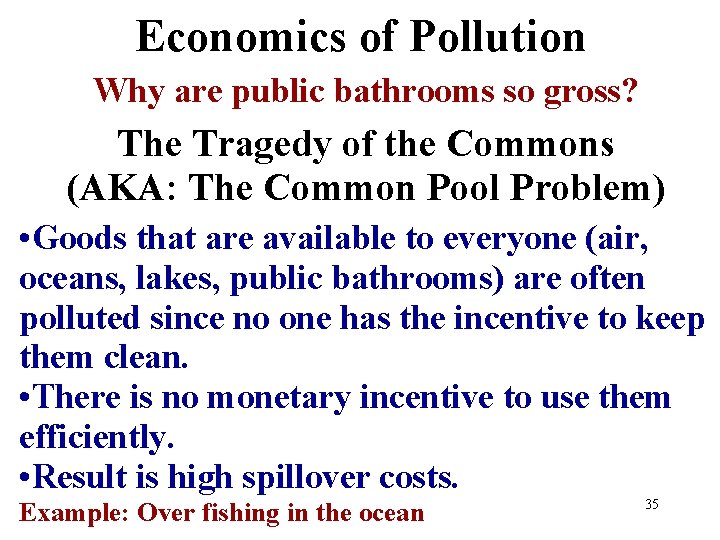 Economics of Pollution Why are public bathrooms so gross? The Tragedy of the Commons