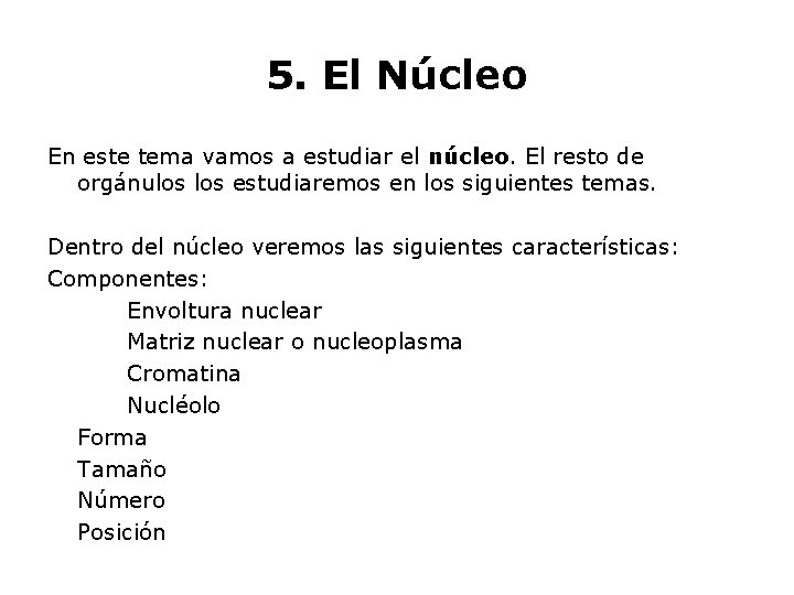 5. El Núcleo En este tema vamos a estudiar el núcleo. El resto de