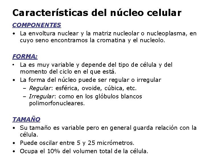 Características del núcleo celular COMPONENTES • La envoltura nuclear y la matriz nucleolar o