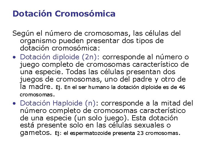 Dotación Cromosómica Según el número de cromosomas, las células del organismo pueden presentar dos