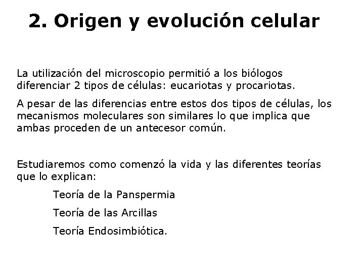 2. Origen y evolución celular La utilización del microscopio permitió a los biólogos diferenciar