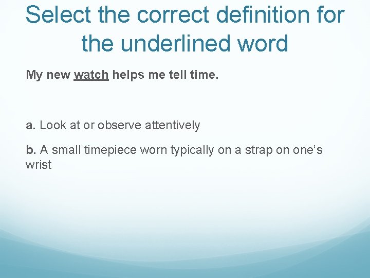 Select the correct definition for the underlined word My new watch helps me tell
