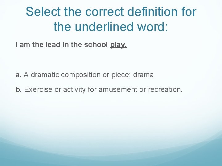 Select the correct definition for the underlined word: I am the lead in the