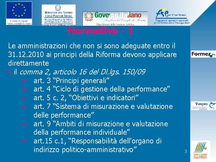 Normativa - 1 Le amministrazioni che non si sono adeguate entro il 31. 12.