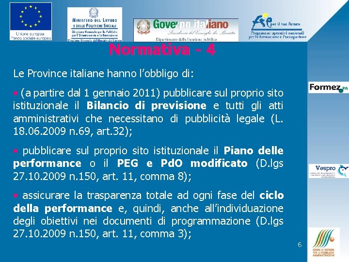 Normativa - 4 Le Province italiane hanno l’obbligo di: • (a partire dal 1