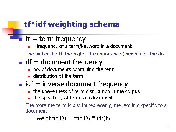 tf*idf weighting schema n tf = term frequency n frequency of a term/keyword in