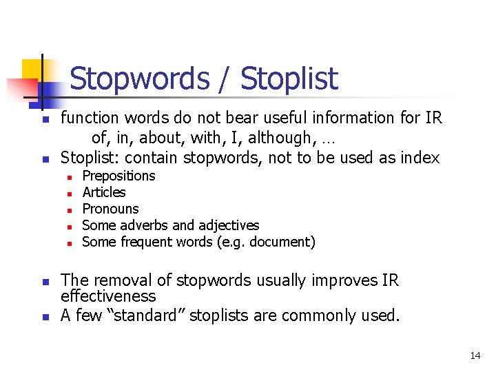 Stopwords / Stoplist n n function words do not bear useful information for IR