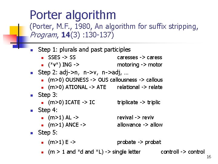 Porter algorithm (Porter, M. F. , 1980, An algorithm for suffix stripping, Program, 14(3)
