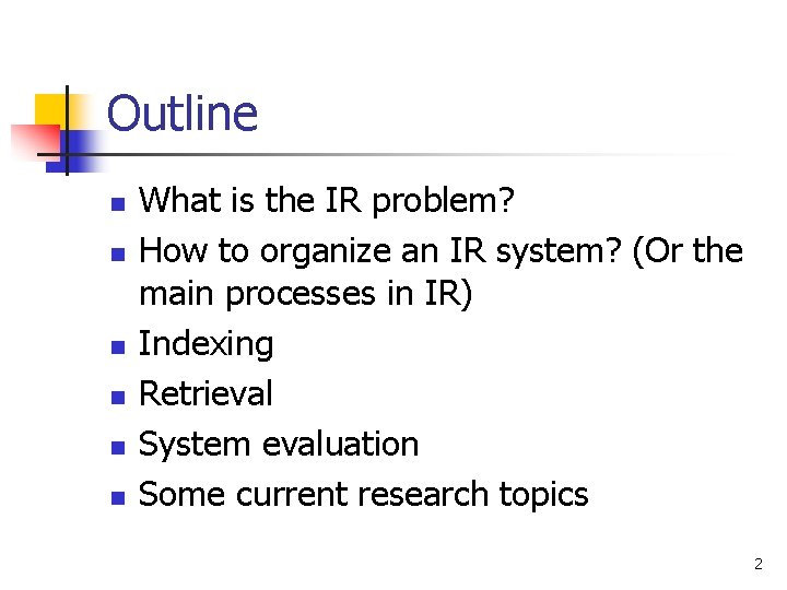 Outline n n n What is the IR problem? How to organize an IR