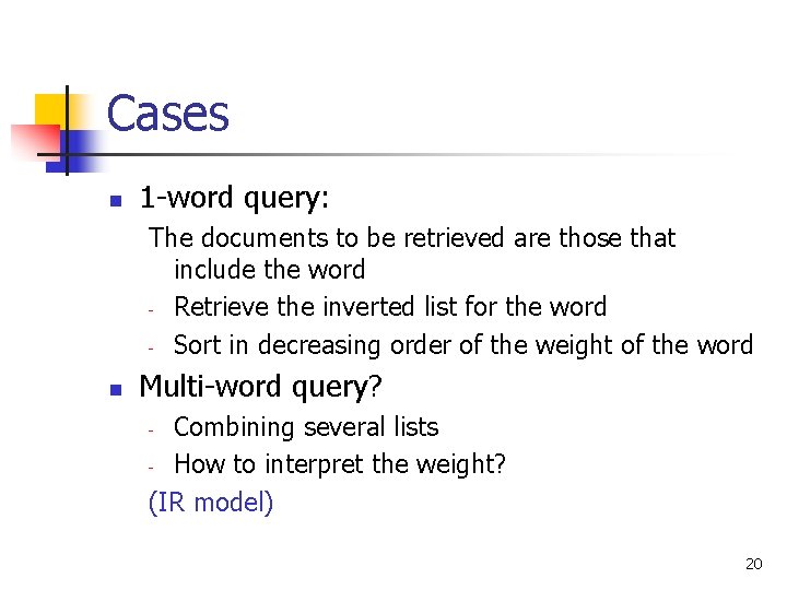 Cases n 1 -word query: The documents to be retrieved are those that include