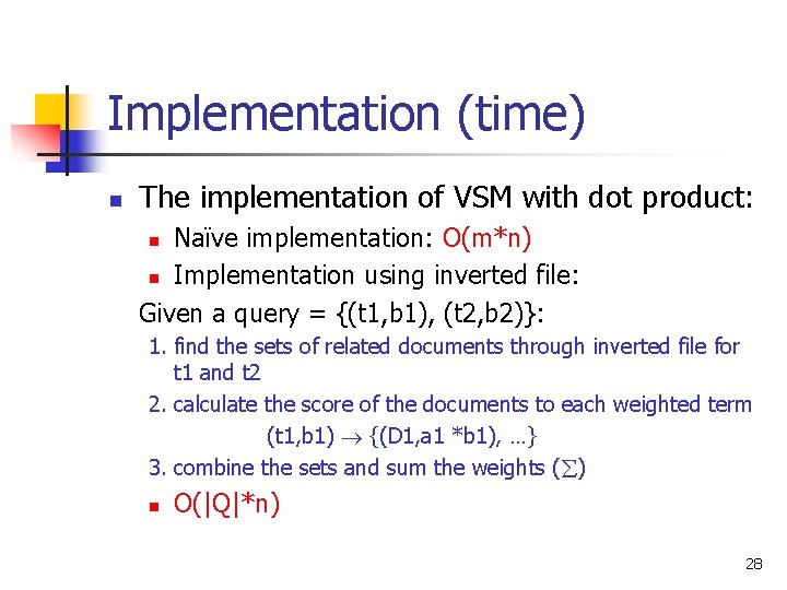 Implementation (time) n The implementation of VSM with dot product: Naïve implementation: O(m*n) n