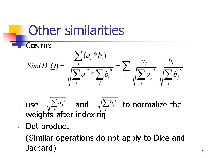 Other similarities n - - Cosine: use and to normalize the weights after indexing