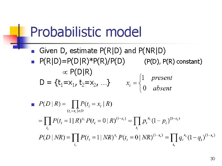 Probabilistic model n n Given D, estimate P(R|D) and P(NR|D) P(R|D)=P(D|R)*P(R)/P(D) (P(D), P(R) constant)