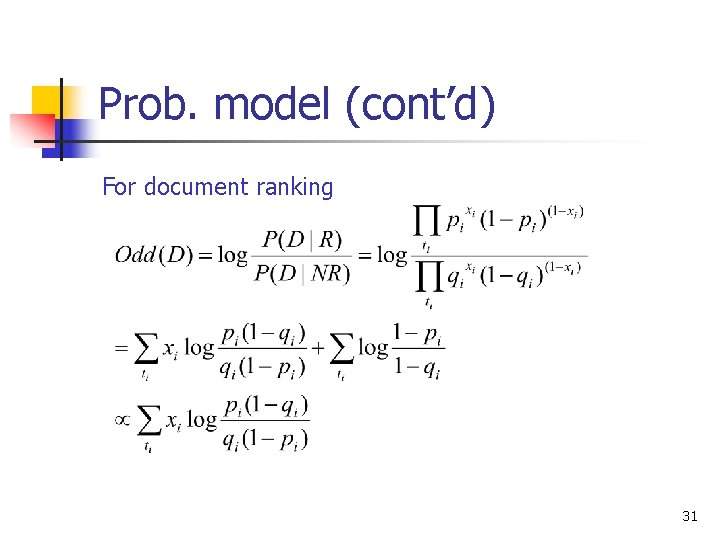 Prob. model (cont’d) For document ranking 31 