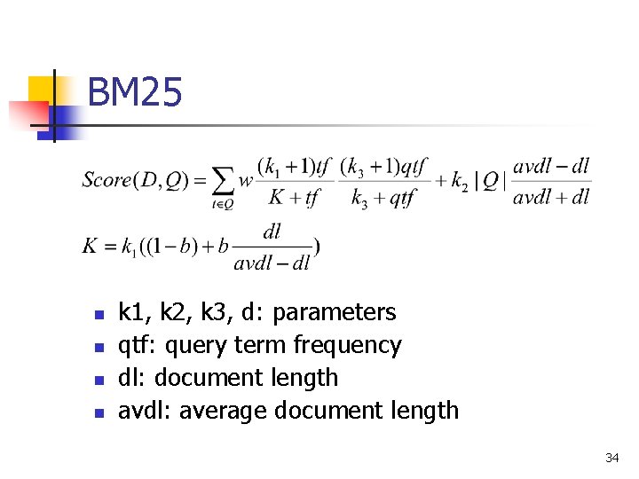 BM 25 n n k 1, k 2, k 3, d: parameters qtf: query