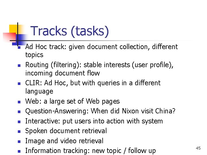 Tracks (tasks) n n n n n Ad Hoc track: given document collection, different
