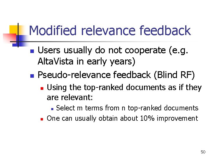 Modified relevance feedback n n Users usually do not cooperate (e. g. Alta. Vista