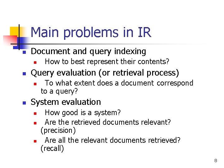 Main problems in IR n Document and query indexing n n Query evaluation (or