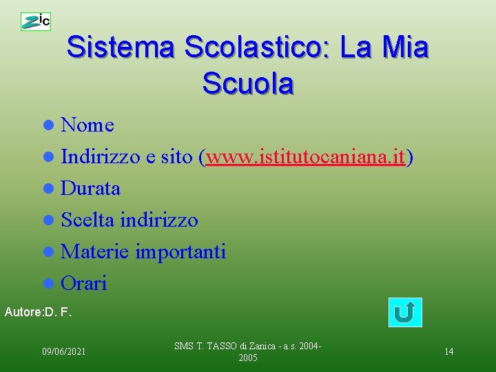 Sistema Scolastico: La Mia Scuola l Nome l Indirizzo e sito (www. istitutocaniana. it)