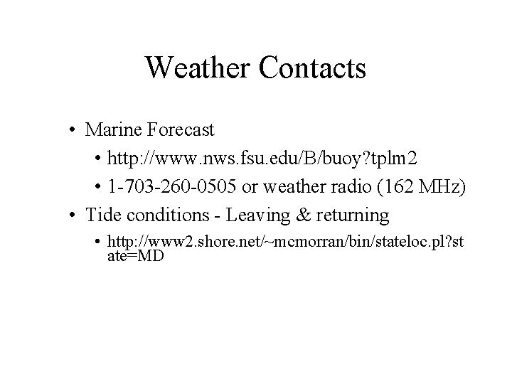 Weather Contacts • Marine Forecast • http: //www. nws. fsu. edu/B/buoy? tplm 2 •