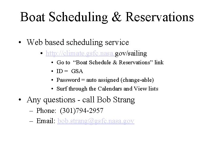 Boat Scheduling & Reservations • Web based scheduling service • http: //climate. gsfc. nasa.