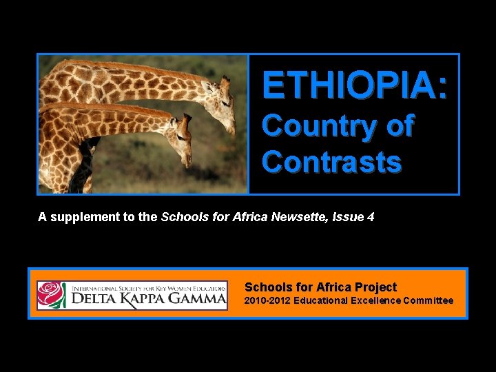 ETHIOPIA: Country of Contrasts A supplement to the Schools for Africa Newsette, Issue 4